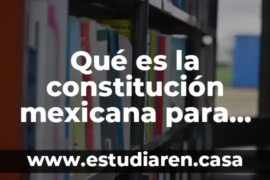 Qué es la constitución mexicana para niños de kinder