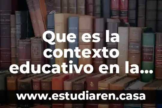 Que es el movimiento inteligente educativo 7 Que es la contexto educativo en la pedagogia