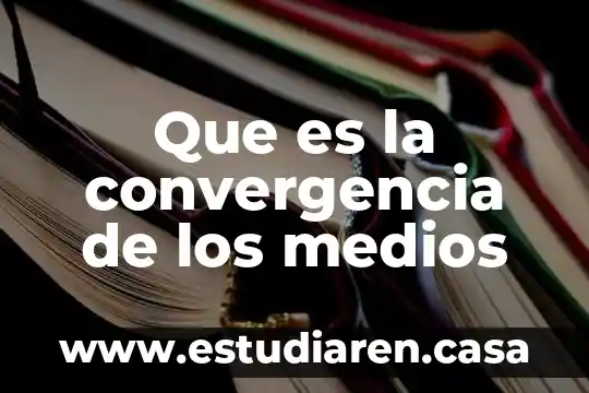 Que es siete medios 8 Que es la convergencia de los medios