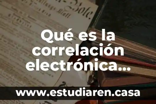 Qué es la correlación electrónica superconductividad