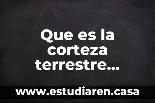 Que es la corteza terrestre yahoo