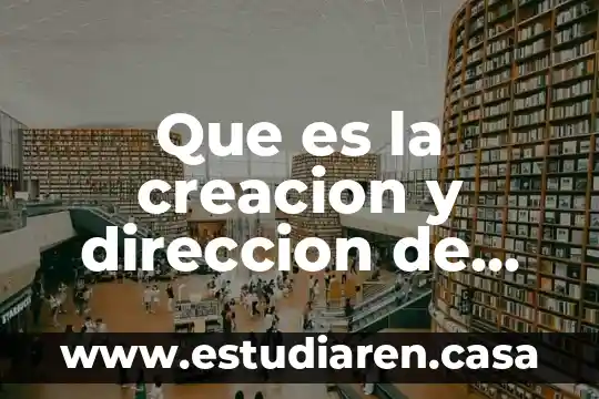 Que es la creacion y direccion de equipos de trabajo