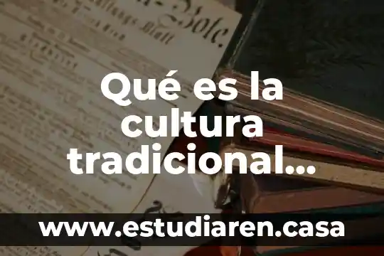 Contabilidad tradicional que es 6 Qué es la cultura tradicional contemporánea