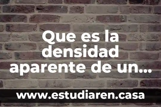 Que es la densidad aparente de un material