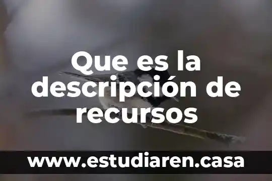 Que es la sobreexplotacion y mal uso de recursos naturales 5 Que es la descripción de recursos