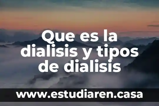Que es la dialisis y tipos de dialisis
