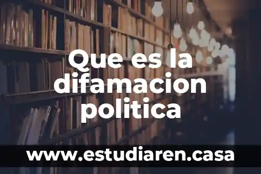 Que es la difamacion politica