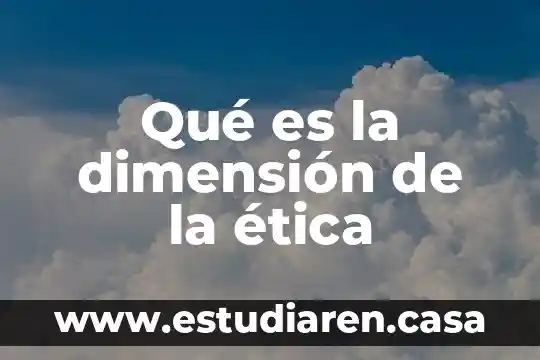 Que es dimension de vida 4 Qué es la dimensión de la ética