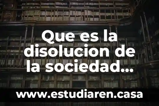 Que es la disolucion de la sociedad conyugal