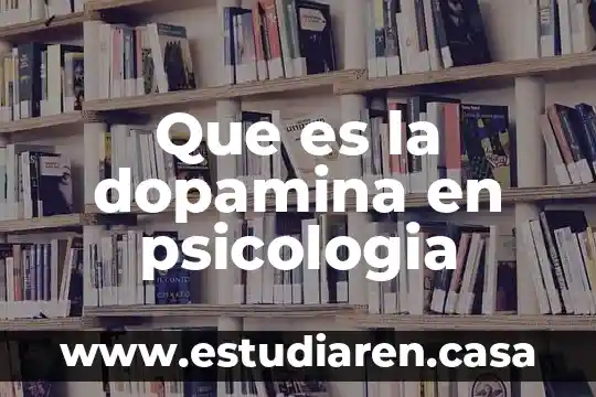 Que es la dopamina en psicologia