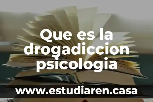 Que es la drogadiccion psicologia