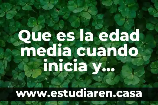 Que es una termina 3 Que es la edad media cuando inicia y termina