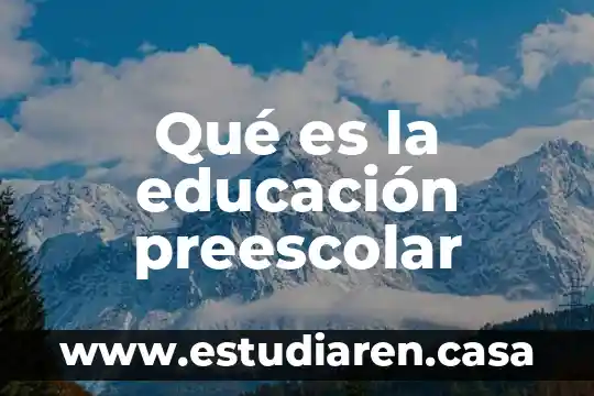 Que es educacion afectiva sexual 6 Qué es la educación preescolar