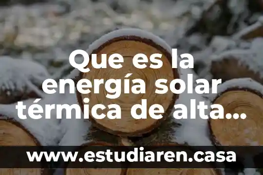 Que es un microinversor solar 8 Que es la energía solar térmica de alta temperatura