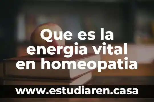 Que es la teoria de la fuerza vital 7 Que es la energia vital en homeopatia