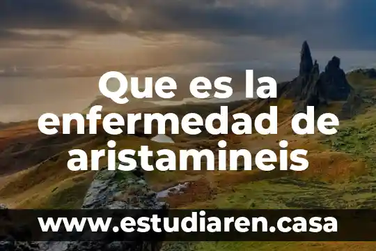 Que es la enfermedad de aristamineis