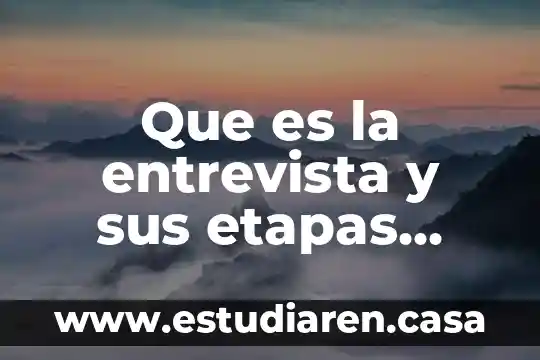 Que es la entrevista y sus etapas social taylor.y bogdan