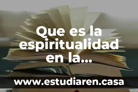 Que es espiritualidad en una persona 3 Que es la espiritualidad en la administracion
