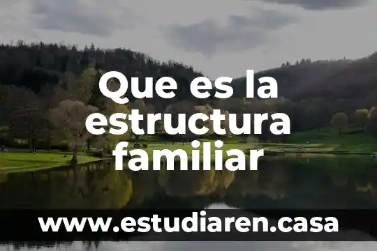 Que es una ecotecnia familiar 4 Que es la estructura familiar