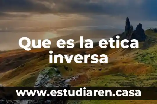 Que es la etica inversa