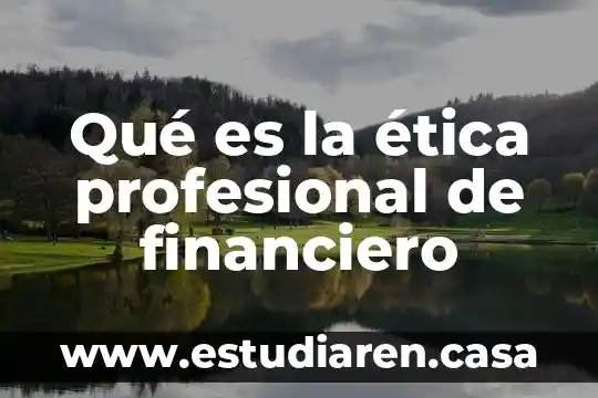 Que es el gasto financiero relacionado acosto 4 Qué es la ética profesional de financiero