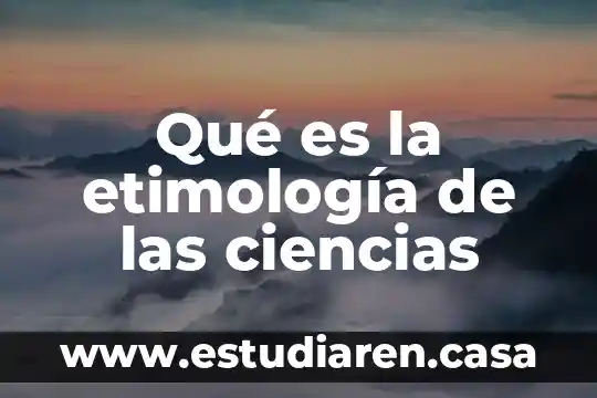 Qué es la etimología de las ciencias