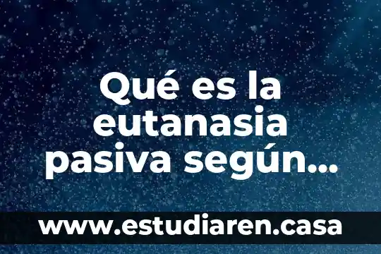 Que es la voz pasiva escrito en ingles 3 Qué es la eutanasia pasiva según tratados internacionales