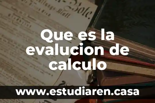 Que es la evalucion de calculo