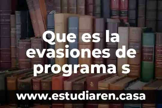 Que es la evasiones de programa s