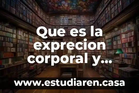 Que es la exprecion corporal y cuales son sus elementos