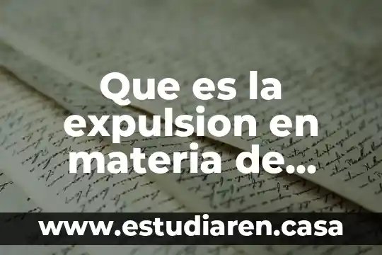 ¿Qué es el Ministerio Público? 8 Que es la expulsion en materia de derecho internacional publico