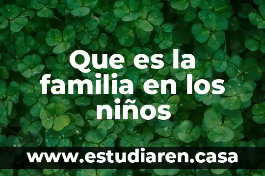 Que es una familia exitosa 7 Que es la familia en los niños