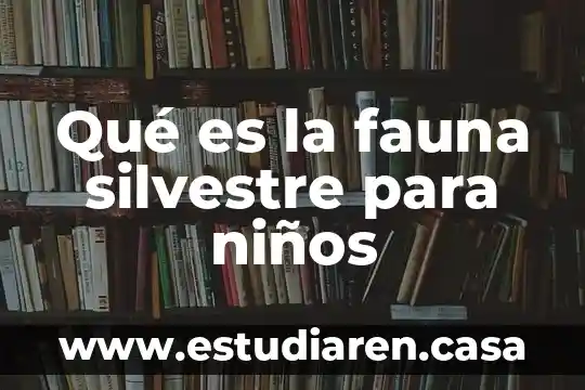 Que es la fauna de la costa 3 Qué es la fauna silvestre para niños