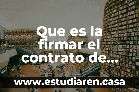 Que es un contrato para las funciones 8 Que es la firmar el contrato de enganche