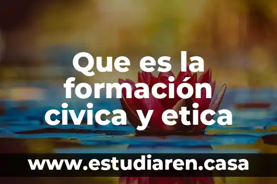 Formacion civica y etica que es la comunicación 6 Que es la formación civica y etica