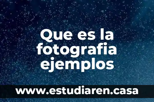 Que es la fotografia ejemplos