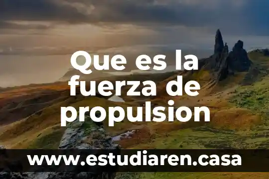 Que es la fuerza de propulsion