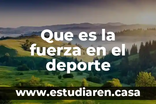 Que es la fuerza en el deporte