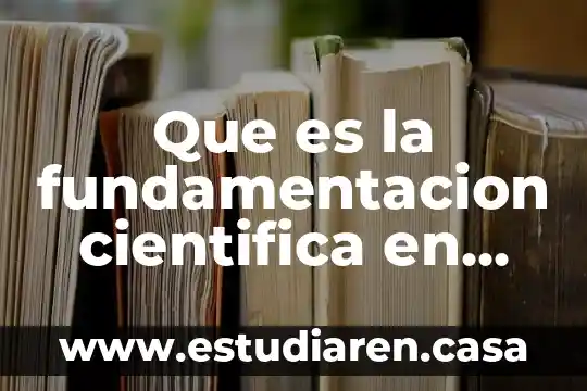 Que es la fundamentacion cientifica en proceso enfermero