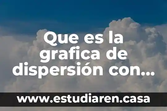 Que es la grafica de dispersión con linea de conexion
