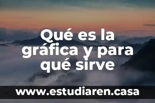 Qué es la gráfica y para qué sirve