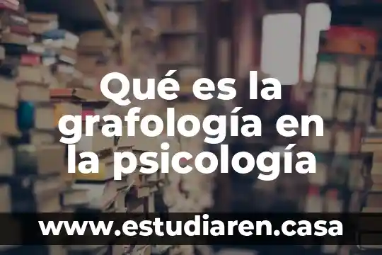 Qué es la grafología en la psicología