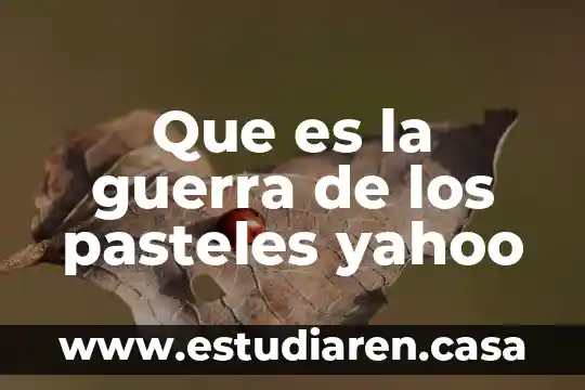 Que es la guerra de los pasteles yahoo