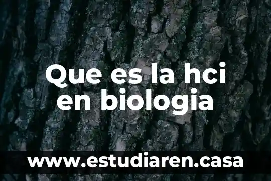 Que es la hci en biologia