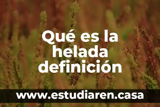 Qué es la helada definición