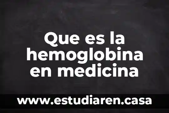 Que es la hemoglobina en medicina