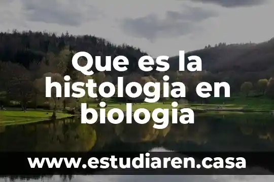 Que es la histologia en biologia
