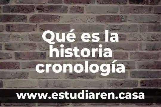 Qué es la historia cronología