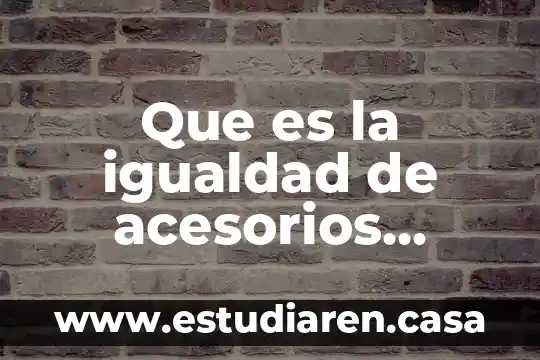 Que es la igualdad de acesorios publicos
