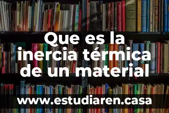 Que es la inercia térmica de un material